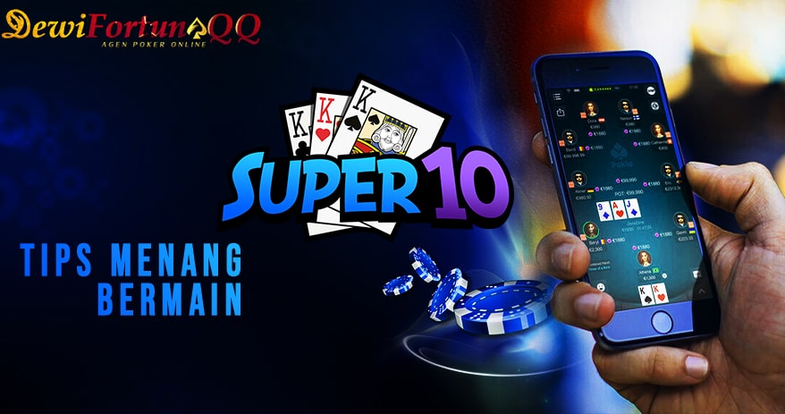 Panduan Trik Menang Permainan Super10 Poker Online1